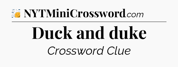 Duck and duke - 7 Little Words