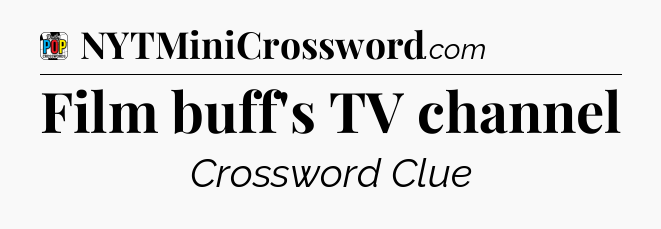 Film buff's TV channel Crossword Clue