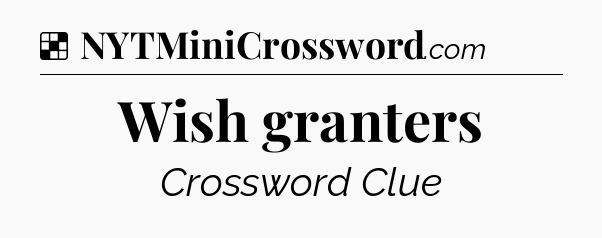 Solution: Wish granters - NYT Crossword