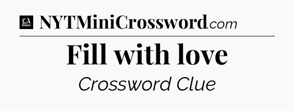 Fill with love - LA Times Crossword