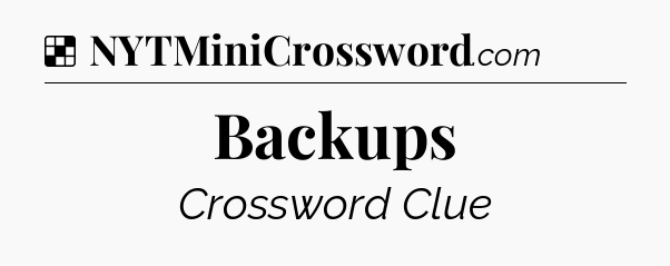 Solution: Backups - NYT Crossword