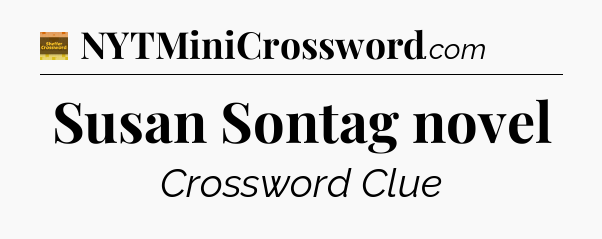 Susan Sontag novel - Eugene Sheffer Crossword