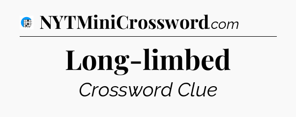 Long-limbed Crossword Clue