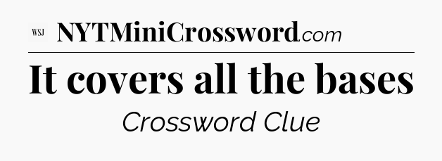 It covers all the bases - WSJ Crossword