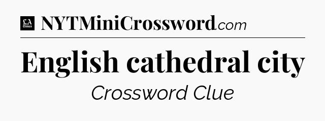 English cathedral city - LA Times Crossword