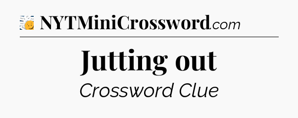Jutting out - 7 Little Words