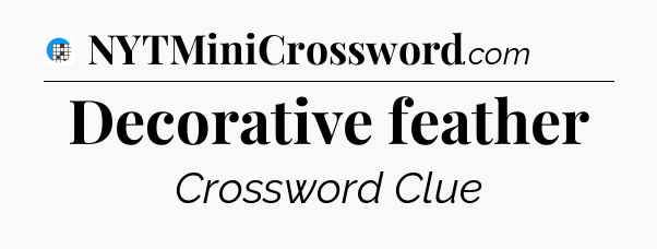 Decorative feather Crossword Clue