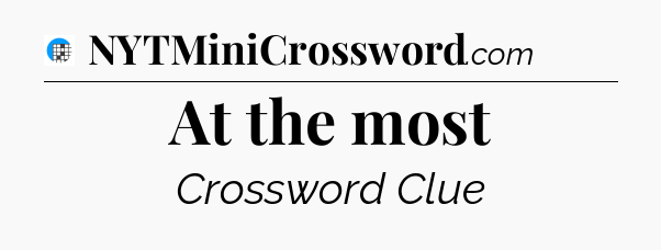 At the most Crossword Clue