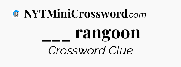 ___ rangoon Crossword Clue