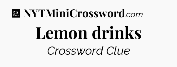 Lemon drinks - LA Times Crossword