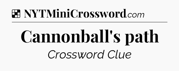 Solution: Cannonball's path - NYT Crossword