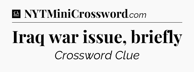 Iraq war issue, briefly - LA Times Crossword