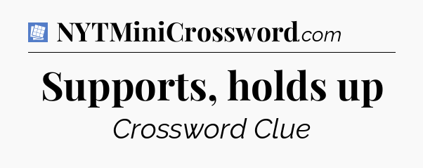 Supports, holds up Puzzle Page Crossword Clue