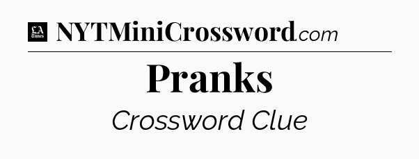 Pranks - LA Times Crossword