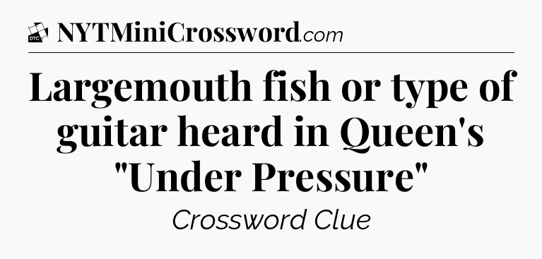 Largemouth fish or type of guitar heard in Queen's 
