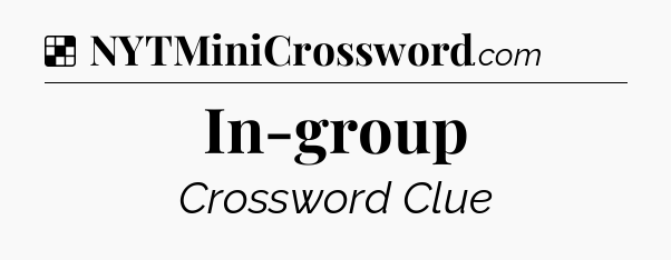 Solution: In-group - NYT Crossword