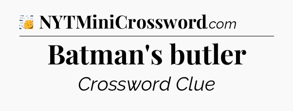 Batman's butler - 7 Little Words