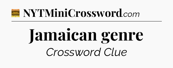 Jamaican genre - Eugene Sheffer Crossword