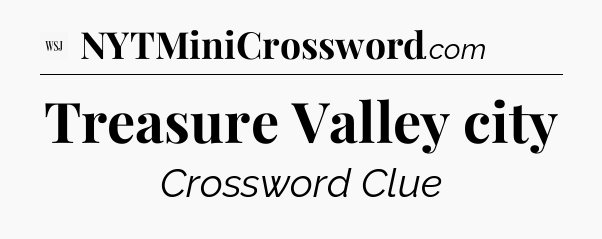Treasure Valley city - WSJ Crossword