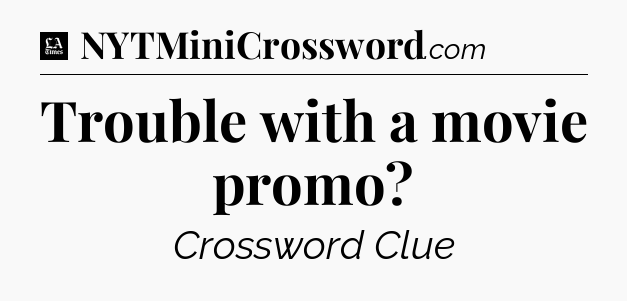 Trouble with a movie promo - LA Times Crossword