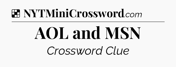 Solution: AOL and MSN - NYT Crossword