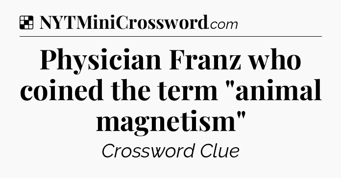 Solution: Physician Franz who coined the term 