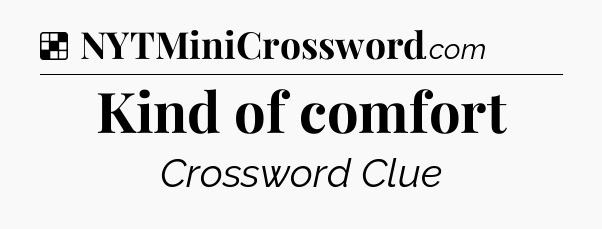Solution: Kind of comfort - NYT Crossword