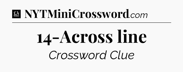 14-Across line - LA Times Crossword