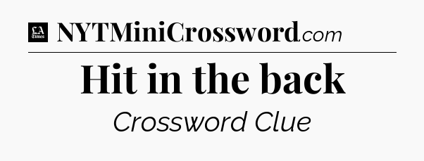 Hit in the back - LA Times Crossword