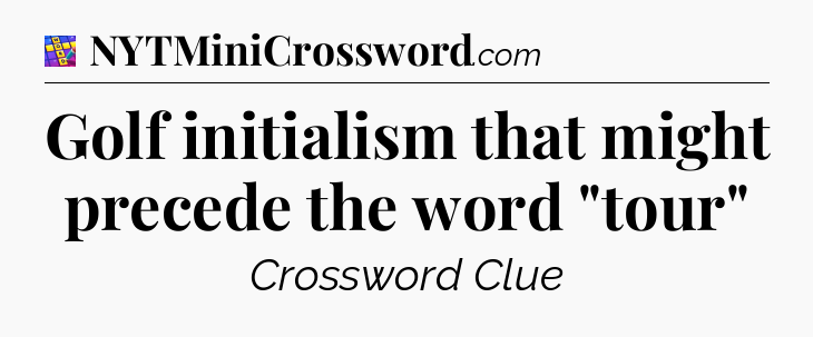 Golf initialism that might precede the word 