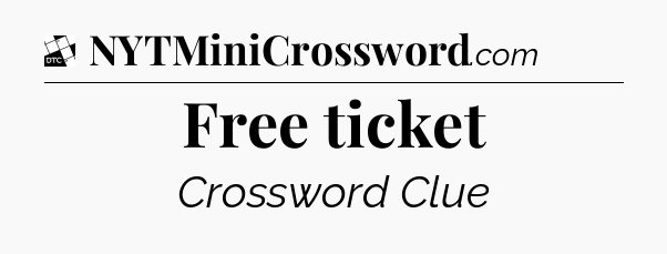 Free ticket - Daily Themed Mini Crossword