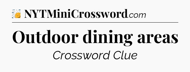 Outdoor dining areas - 7 Little Words