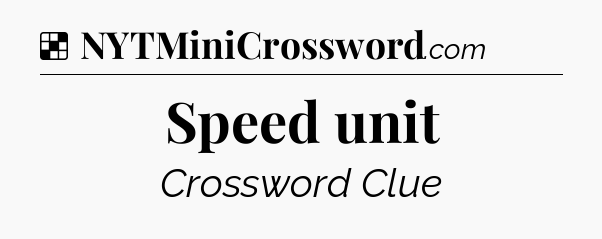 Solution: Speed unit - NYT Crossword