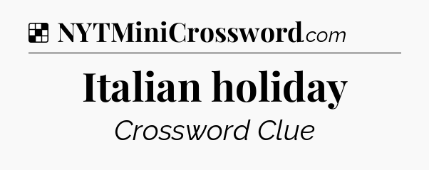 Solution: Italian holiday - NYT Crossword