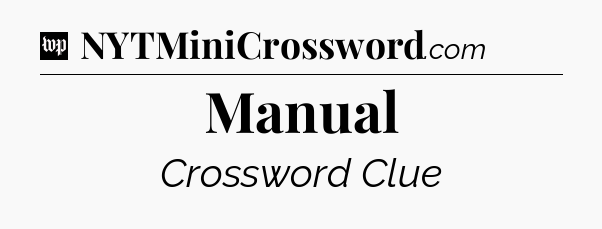 Manual Crossword Clue