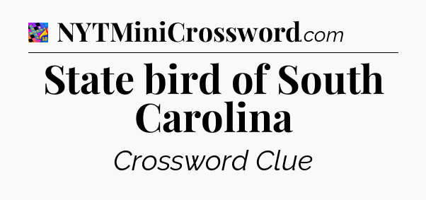 State bird of South Carolina Crossword Clue