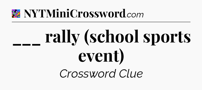 ___ rally (school sports event) Crossword Clue