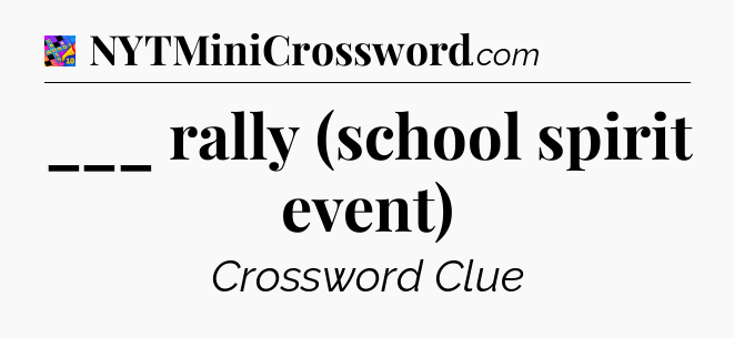 ___ rally (school spirit event) Crossword Clue