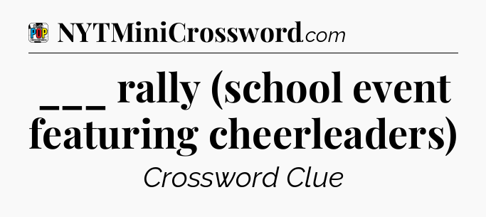 ___ rally (school event featuring cheerleaders) Crossword Clue