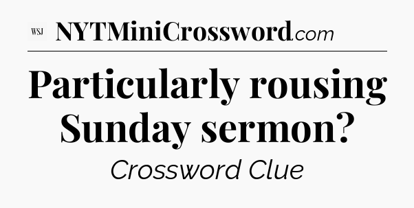 Particularly rousing Sunday sermon - WSJ Crossword