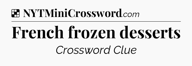 Solution: French frozen desserts - NYT Crossword