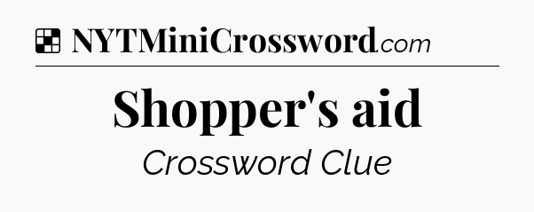 Solution: Shopper's aid - NYT Crossword