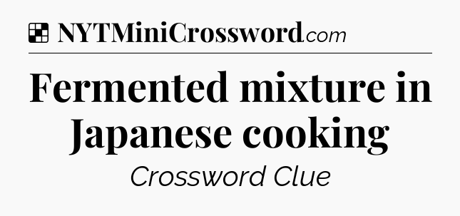 Solution: Fermented mixture in Japanese cooking - NYT Crossword