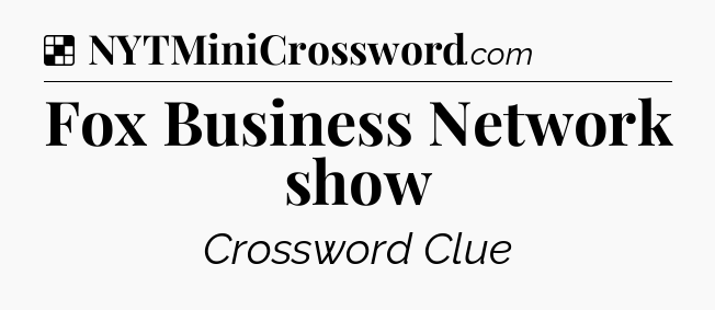 Solution: Fox Business Network show - NYT Crossword