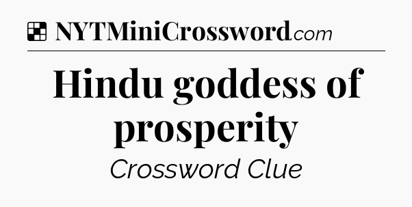 Solution: Hindu goddess of prosperity - NYT Crossword