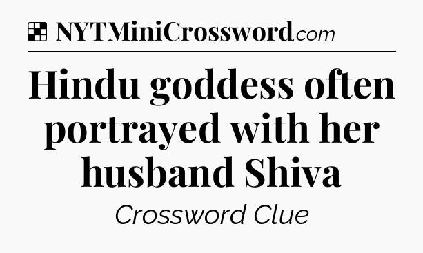 Solution: Hindu goddess often portrayed with her husband Shiva - NYT Crossword