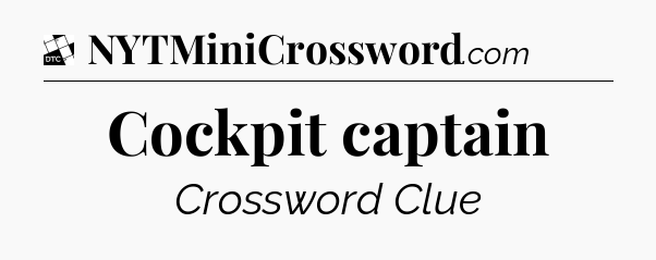 Cockpit captain - Daily Themed Mini Crossword