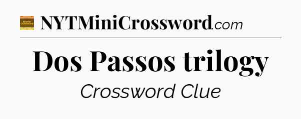 Dos Passos trilogy crossword clue Eugene Sheffer