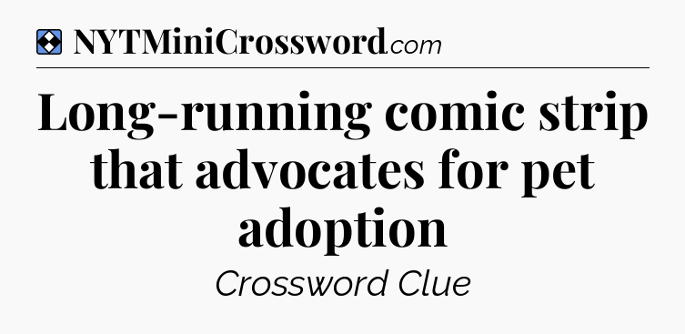 Solution: Long-running comic strip that advocates for pet adoption - NYT Mini Crossword