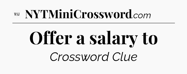 Offer a salary to - WSJ Crossword